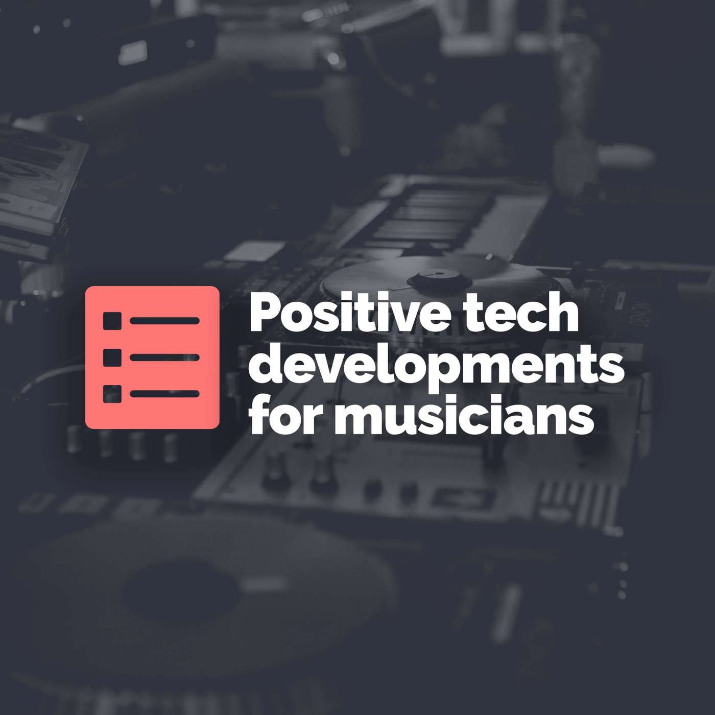 Top 5 positive tech developments for musicians episode artwork